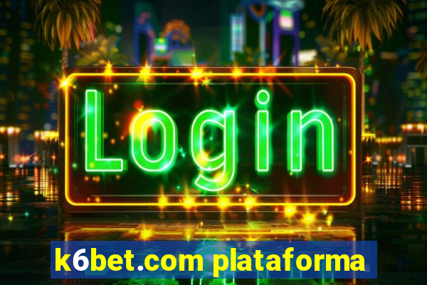 k6bet.com plataforma